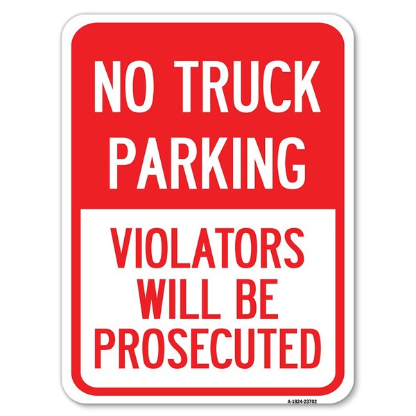 Signmission No Parking No Truck Parking Violators Prosecuted Heavy-Gauge Alum Parking, 18" x 24", A-1824-23702 A-1824-23702 - main